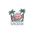 Take Care of Your Brain Kiss-Cut Sticker | Father's Day mental health, dad humor
