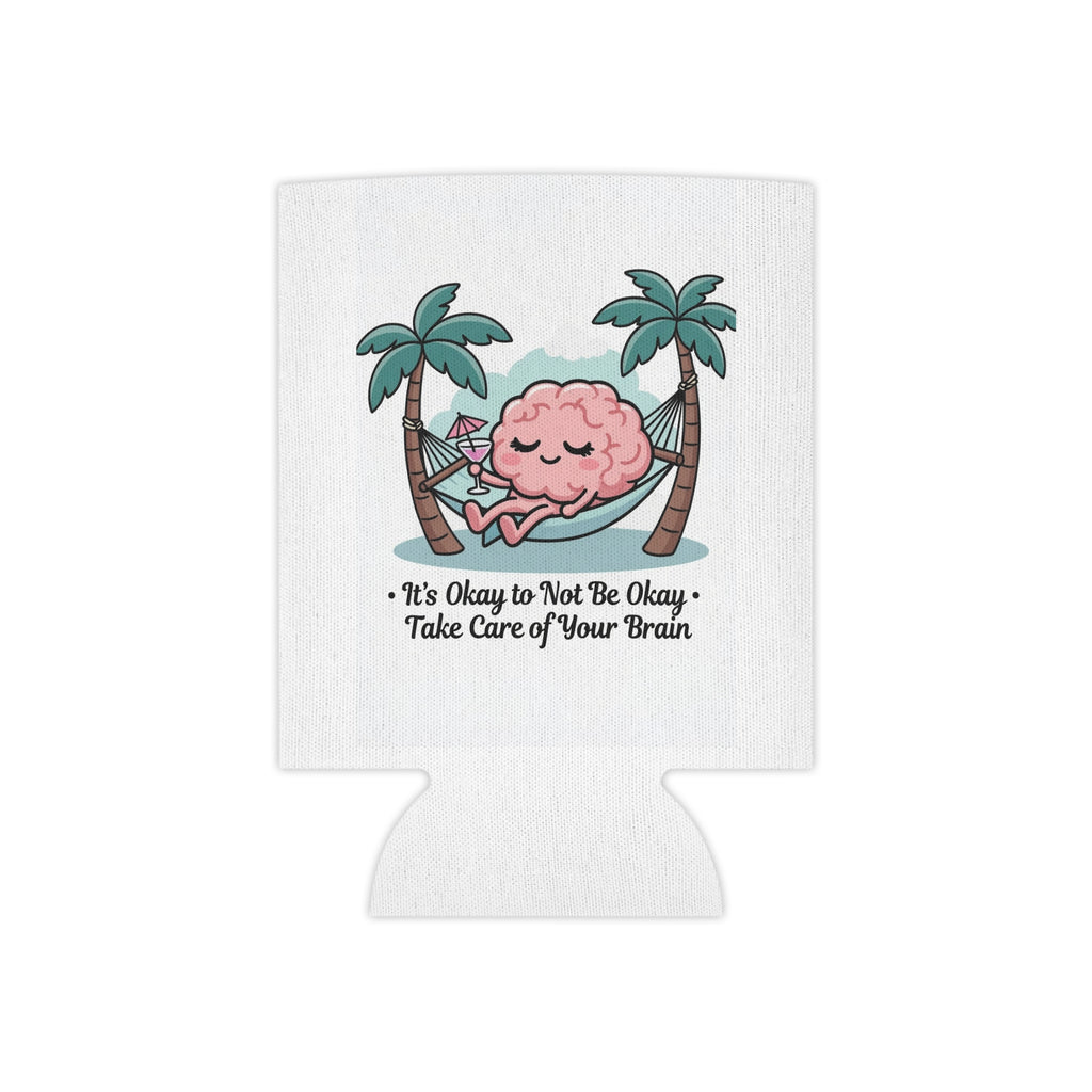 Can Cooler — 'It's Okay to Not Be Okay, Take Care of Your Brain' Mental Health Drink Koozie