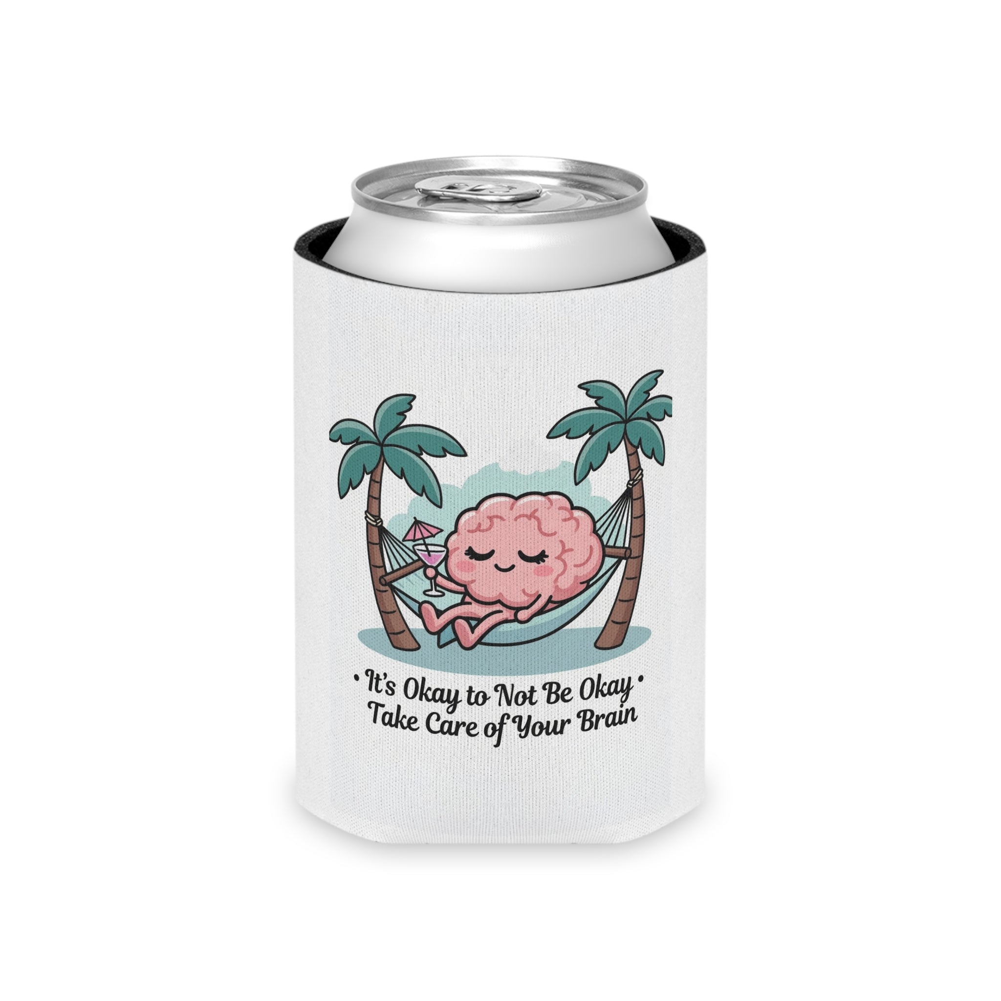 Can Cooler — 'It's Okay to Not Be Okay, Take Care of Your Brain' Mental Health Drink Koozie