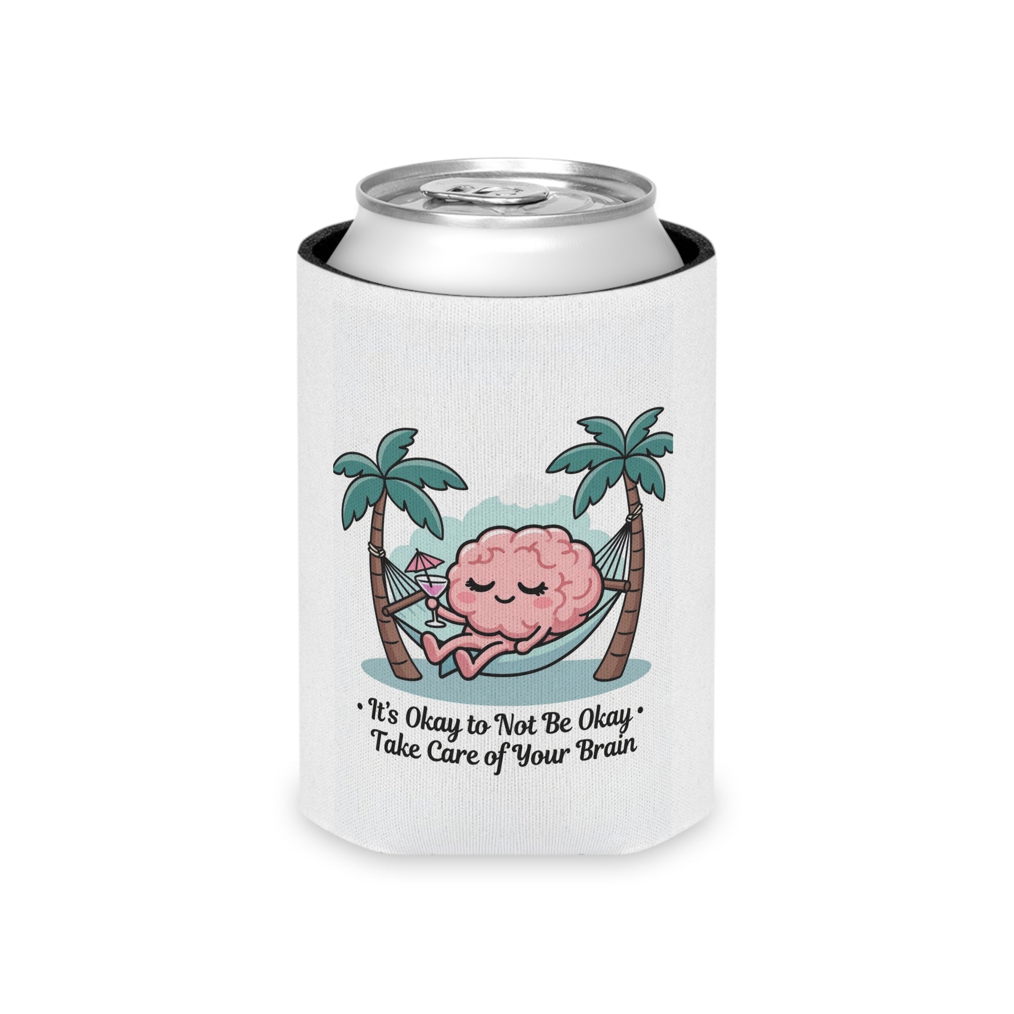 Can Cooler — 'It's Okay to Not Be Okay, Take Care of Your Brain' Mental Health Drink Koozie